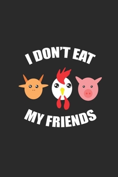 Paperback I Don't Eat My Friends: Graph Paper Notebook (6" x 9" - 120 pages) Veganism Notebook Design for Gift / Daily Journals Book