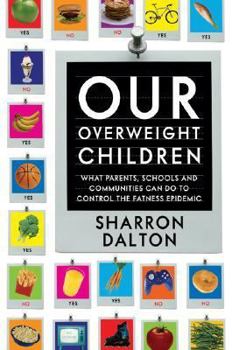Hardcover Our Overweight Children: What Parents, Schools, and Communities Can Do to Control the Fatness Epidemic Book