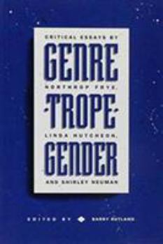 Paperback Genre/Trope/Gender: Critical Essays by Northrop Frye, Linda Hutcheon and Shirley Neuman Book
