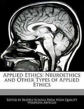 Applied Ethics : Neuroethics and Other Types of Applied Ethics