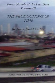 Paperback Seven Novels of The Last Days Volume III: The Productions of Time Book