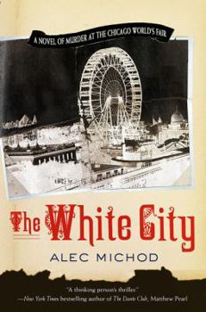 Paperback The White City: A Novel of Murder at the Chicago World's Fair Book