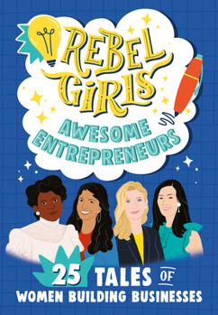 Library Binding Rebel Girls Awesome Entrepreneurs: 25 Tales of Women Building Businesses Book