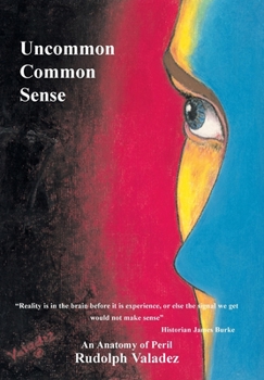 Hardcover Uncommon Common Sense: An Anatomy of Peril Book