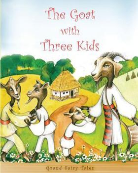 The Goat with Three Kids: Adaptation of a Romanian Fairy Tale by Ion Creanga