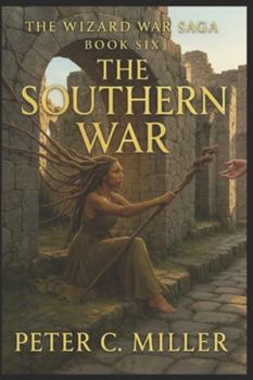 The Southern War: The Wizard War Saga