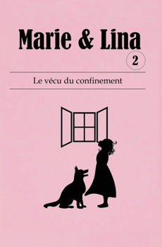 Paperback Marie et Lina 2: Le vécu du confinement, 2è partie de la série Marie et Lina, une histoire pour les enfants de 5 à 10 ans ou plus [French] Book