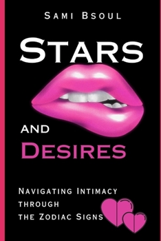 Paperback Stars and Desires: Navigating Intimacy through the Zodiac Signs Book