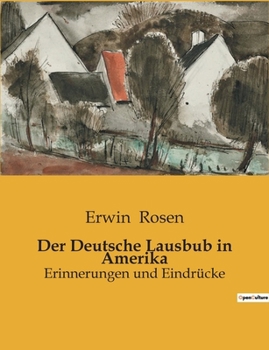 Paperback Der Deutsche Lausbub in Amerika: Erinnerungen und Eindrücke [German] Book