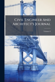 Paperback Civil Engineer And Architect's Journal; Volume 8 Book