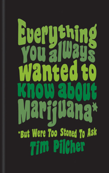 Hardcover Everything You Ever Wanted Know about Marijuana (But Were Too Stoned to Ask) Book