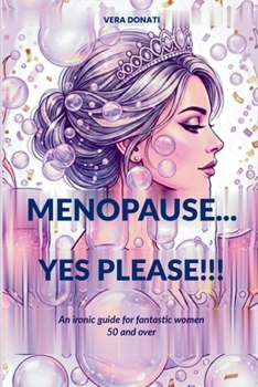 Paperback Menopause... Yes, please!: A Wry Guide for Cool Women Over 50 Book