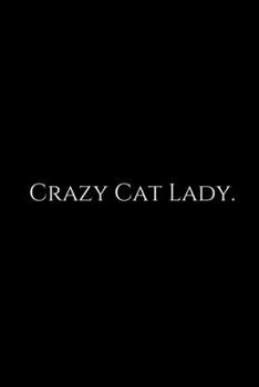 Paperback Crazy Cat Lady: Cute cats Lined pages, Extra large (6 x 9) inches, 100 pages, White paper (Cute cats notebook). Pretty Crazy Cats & Ki Book