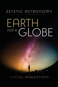 Paperback Zetetic Astronomy Earth Not a Globe Book