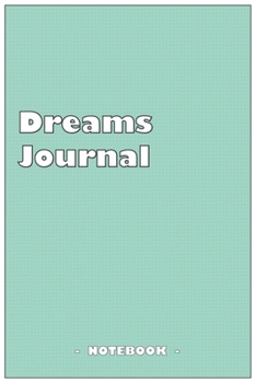 Paperback Dreams Journal - To draw and note down your dreams memories, emotions and interpretations: 6"x9" notebook with 110 blank lined pages Book