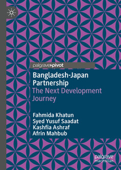 Hardcover Bangladesh-Japan Partnership: The Next Development Journey Book