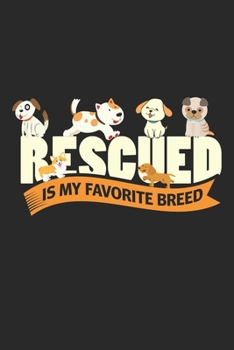 Rescued Is My Favorite Breed: Hund gerettet ist meine Lieblingsrasse Tierrechte Notizbuch liniert DIN A5 - 120 Seiten für Notizen, Zeichnungen, Formeln | Organizer Schreibheft Planer Tagebuch