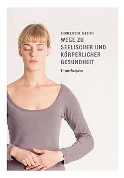 Paperback Wege zu seelischer und körperlicher Gesundheit: Chinesische Medizin [German] Book