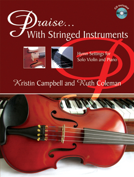 Paperback Praise...with Stringed Instruments: Hymn Settings for Solo Violin and Piano Book