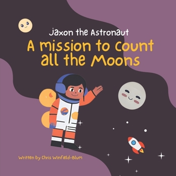 Jaxon the Astronaut - A mission to count all the Moons