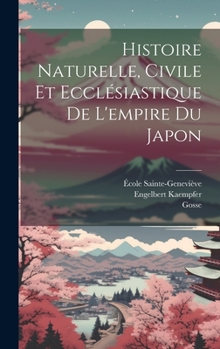 Hardcover Histoire Naturelle, Civile Et Ecclésiastique De L'empire Du Japon [French] Book