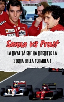 Paperback SENNA vs PROST: La Rivalita' Che Ha Riscritto La Storia Della Formula 1 [Italian] Book