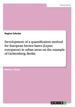 Paperback Development of a quantification method for European brown hares (Lepus europaeus) in urban areas on the example of Lichtenberg, Berlin Book