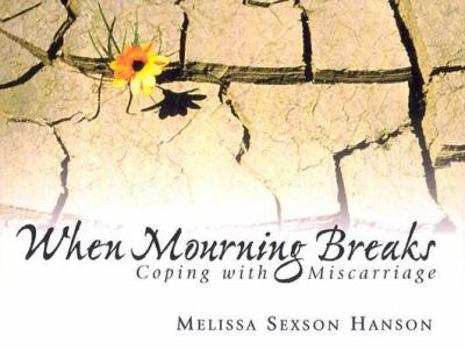 Paperback When Mourning Breaks: Coping With Miscarriage (Daystar Devotions Series) Book