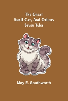Paperback The Great Small Cat, and Others: Seven Tales Book