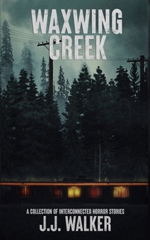 Paperback Waxwing Creek: A collection of interconnected horror stories Book