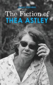 Hardcover The Fiction of Thea Astley Book