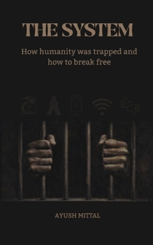 Paperback The System: How humanity was trapped and how to break free Book
