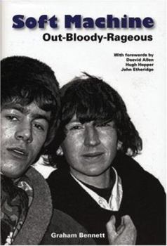 Hardcover Soft Machine: Out-bloody-rageous Book