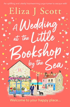 A Wedding at the Little Bookshop by the Sea: An Utterly Charming Romance to Escape with