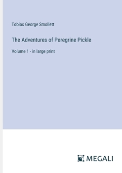 The Adventures of Peregrine Pickle: Volume 1 - in large print