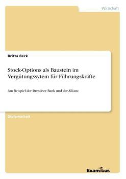 Paperback Stock-Options als Baustein im Vergütungssytem für Führungskräfte: Am Beispiel der Dresdner Bank und der Allianz [German] Book