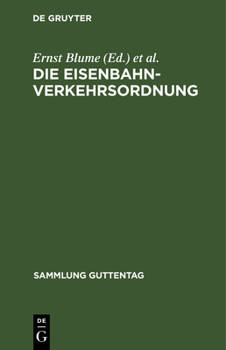 Hardcover Die Eisenbahn-Verkehrsordnung: Vom 23. Dezember 1908. Mit Allgemeinen Ausführungsbestimmungen Sowie Dem Internationalen Übereinkommen Über Den Eisenb [German] Book