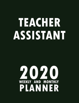 Paperback Teacher Assistant 2020 Weekly and Monthly Planner: 2020 Planner Monthly Weekly inspirational quotes To do list to Jot Down Work Personal Office Stuffs Book