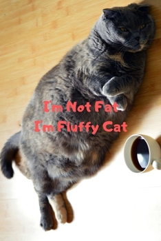 Paperback I'm Not Fat I'm Fluffy Cat Gift For Mom Wife Lover Women Sister Nurse Book