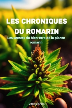 Paperback Les Chroniques Du Romarin: Les secrets du bien-être de la plante romarin [French] Book