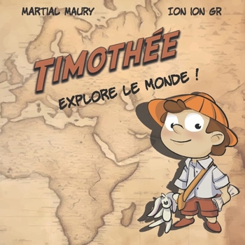 Paperback Timothée: Explore le monde [French] Book