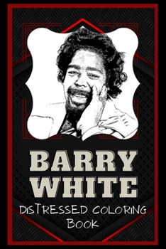 Paperback Barry White Distressed Coloring Book: Artistic Adult Coloring Book