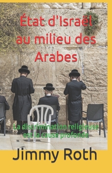 Paperback État d'Israël au milieu des Arabes: La discrimination religieuse est la cause profonde [French] Book