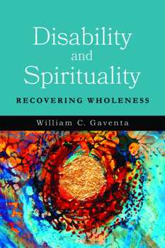 Paperback Disability and Spirituality: Recovering Wholeness Book