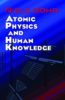 Paperback Atomic Physics and Human Knowledge Book