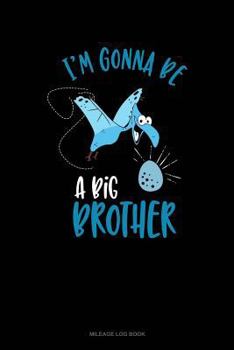 Paperback I'm Gonna Be a Big Brother: Mileage Log Book