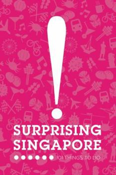 Paperback Surprising Singapore: 101 Things to Do Book