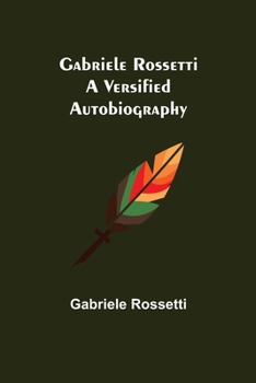 Paperback Gabriele Rossetti: A Versified Autobiography Book