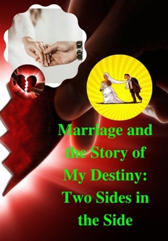 Marriage and the Story of My Destiny: Two Sides in the Side