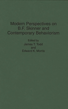 Modern Perspectives on B. F. Skinner and Contemporary Behaviorism (Contributions in Psychology)